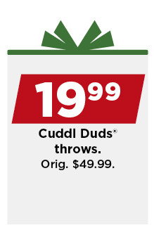 19.99 cuddl duds throws. shop now.