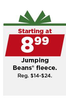 starting at $8.99 jumping beans fleece for kids. shop now.