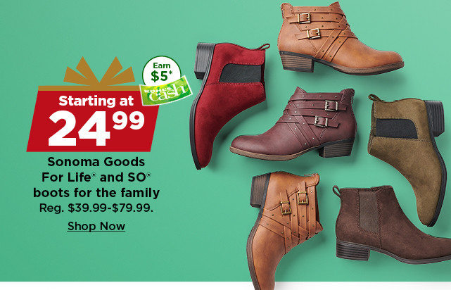 starting at 24.99 sonoma goods for life and so boots for the family. shop now.