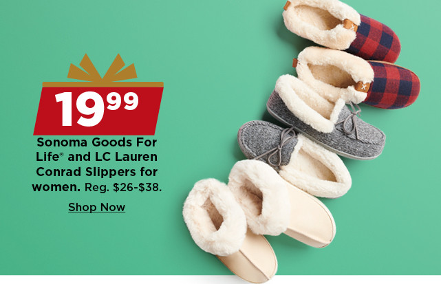 $19.99 sonoma goods for life and LC lauren conrad slippers for her. shop now.