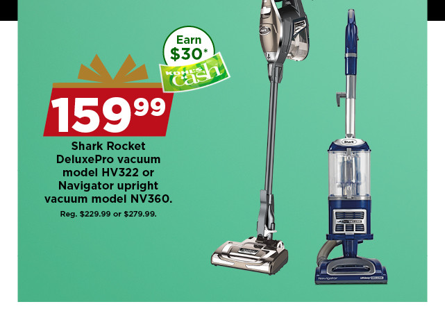 159.99 shark rocket deluxe pro vacuum or navigator upright vacuum. shop now.