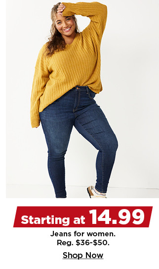 starting at 14.99 jeans for women. shop now.