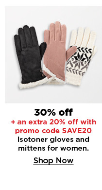 30% off plus take an extra 20% off with promo code SAVE20 on isotoner gloves and mittens for women. shop now.