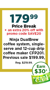 $179.99 price break plus take an extra 20% off with promo code SAVE20 on a ninja dual brew coffee system, single-serve and 12-cup drip coffee maker. shop now.