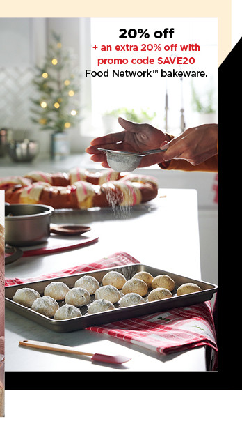 20% off plus an extra 20% off with promo code SAVE20 on food network bakeware. shop now.