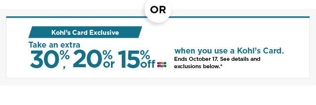 take an extra 30%, 20% or 15% off your purchase when you use your kohls card. shop now.