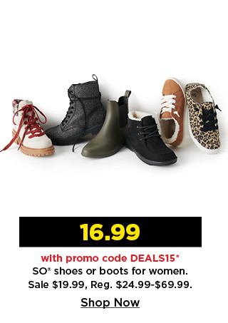 16.99 with promo code DEALS15 on so shoes and boots for women. shop now.