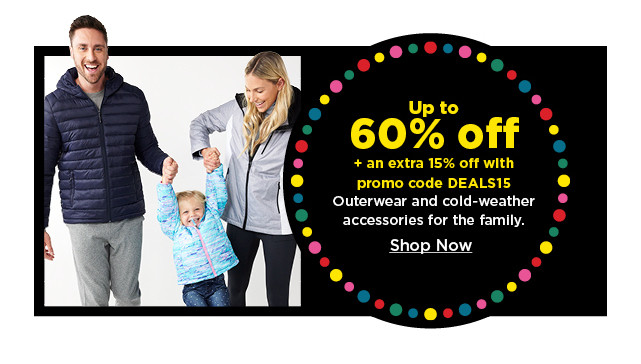 up to 60% off plus an extra 15% off with promo code DEALS15 outerwear and cold weather accessories for the family. shop now.