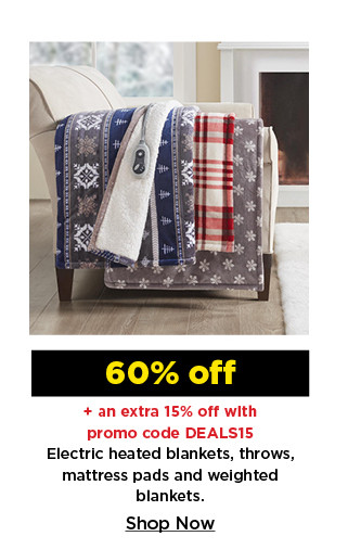 60% off plus take an extra 15% off with promo code DEALS15 on electric heated blankets, throws, mattress pads and weighted blankets. shop now.