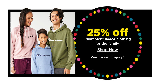 25% off champion fleece for the family. shop now.