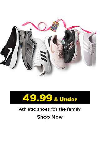 49.99 and under athletic shoes for the family. shop now.