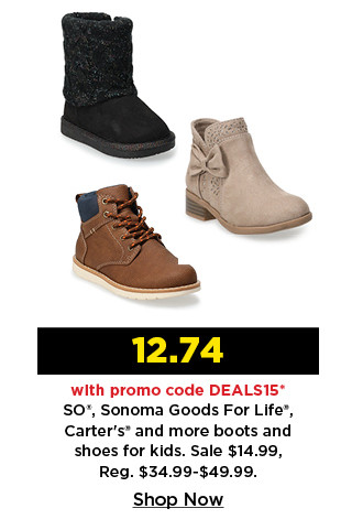 12.74 with promo code DEALS15 on so, sonoma goods for life, carter's and more boots and shoes for kids. shop now.