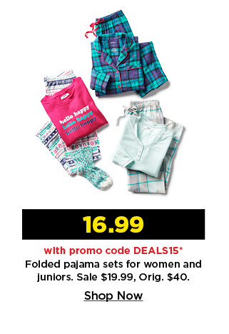 16.99 with promo code deals15 pajama sets for women and juniors. shop now.