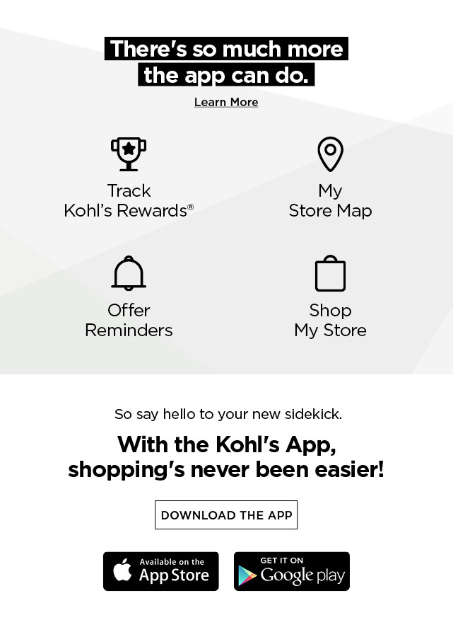 meet the kohls app, the easiest way to shop and save. download the app now.
