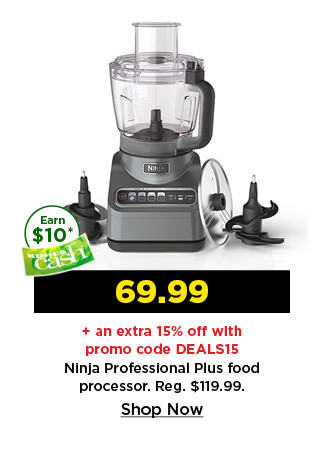 69.99 plus take an extra 15% off with promo code DEALS15 on ninja professional plus food processor. shop now.