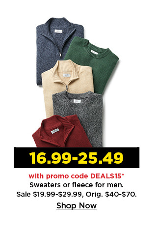 $16.99-$25.49 with promo code DEALS15 sweaters or fleece for men. shop now.