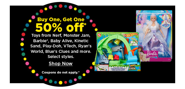 Buy one, get one 50% off toys from Nerf, Monster Jam, Barbi, Baby Alive, Kinetic Sand, Play-Doh, V Tech, Ryans World, Blues Clues and more. shop now.