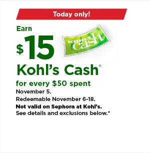 everyone gets $15 kohls cash for every $50 spent. not valid on sephora at kohls. shop now.