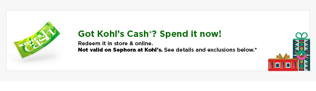 spend your kohls cash today. not valid on sephora at kohl's. shop now.