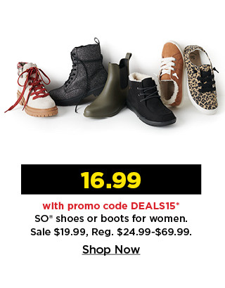 16.99 with promo code DEALS15 on so shoes or boots for women. shop now.