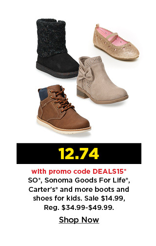 12.74 with promo code DEALS15 on so, sonoma goods for life, carter's and more boots and shoes for kids. shop now.