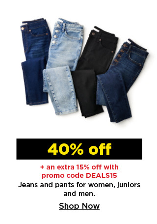 40% off plus an extra 15% off with promo code deals15 jeans and pants for women, juniors and men. shop now.