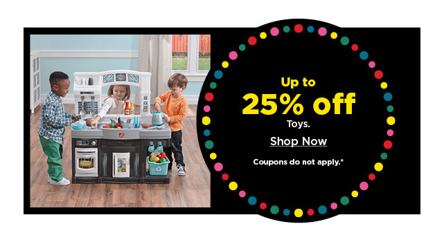 up to 25% off toys. shop now.