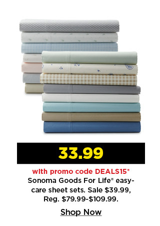 33.99 with promo code DEALS15 on sonoma goods for life easy care sheet sets. shop now.