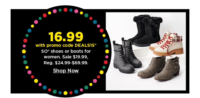16.99 with promo code DEALS15 on so shoes or boots for women. shop now.