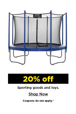 20% off sporting goods and toys. shop now.