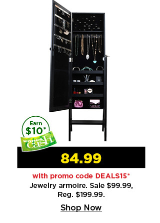 84.99 with promo code DEALS15 on jewelry armoires. shop now.