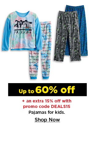 up to 60% off plus an extra 15% off with promo code DEALS15 pajamas for kids. shop now.