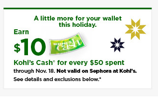 everyone gets $10 kohls cash for every $50 spent. not valid on sephora at kohls. shop now.