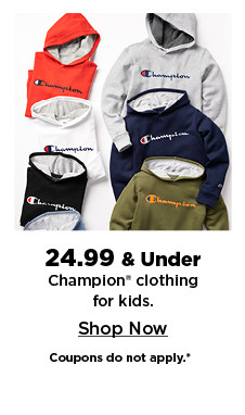 $24.99 and under champion clothing for kids. shop now.'