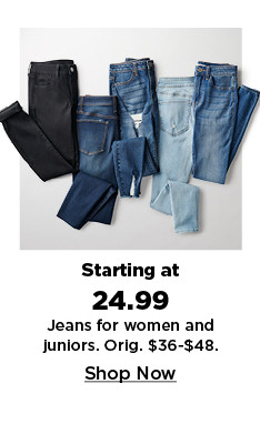 starting at 24.99 jeans for women and juniors. shop now.