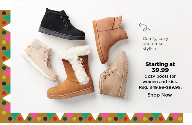 stating at 39.99 cozy boots for women and kids. shop now.