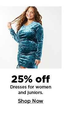 25% off dresses for women and juniors. shop now.