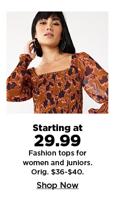 starting at 29.99 fashion tops for womens and juniors. shop now.5145745