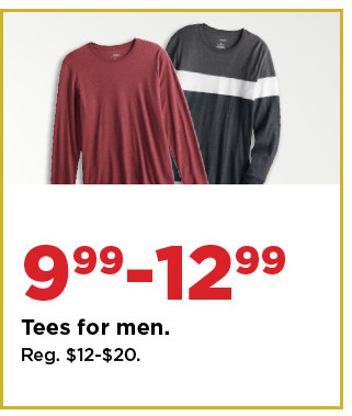 $9.99-$12.99 tees for men. shop now.