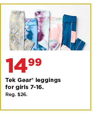 $14.99 tek gear leggings for girls 7-16. shop now.