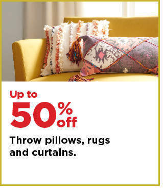 up to 50% off throw pillows, rugs and curtains. shop now.