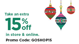 take an extra 15% off using promo code GOSHOP15. shop now.