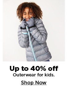 up to 40% off outerwear for kids. shop now.