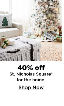 40% off st. nicholas square for the home. shop now.