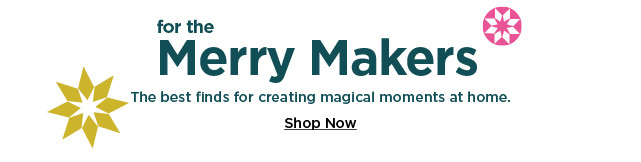 shop the best finds for creating magical moments at home.