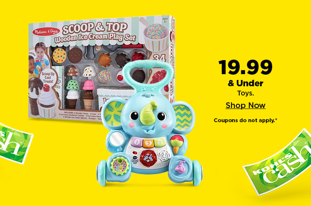 $19.99 and under toys. shop now.