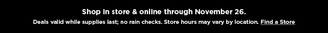 shop in store or online. find a store.