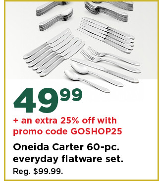 49.99 plus take an extra 25% off with promo code GOSHOP25 on oneida carter 60 piece everyday flatware set. shop now.