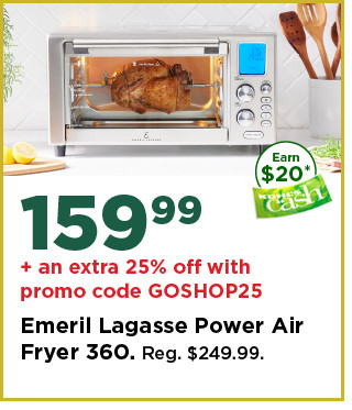 159.99 plus take an extra 25% off with promo code GOSHOP25 on emeril lagasse power air fryer 360. shop now.