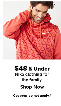 $48 and under Nike clothing for the family. Shop now.